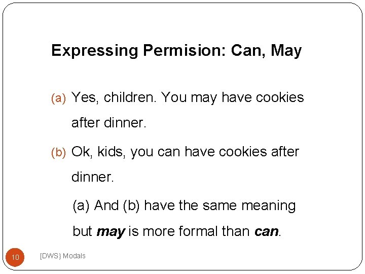 Expressing Permision: Can, May (a) Yes, children. You may have cookies after dinner. (b)