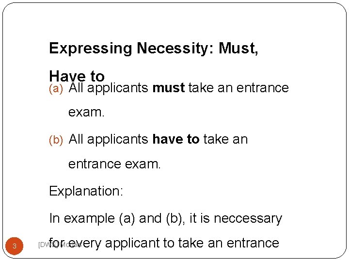 Expressing Necessity: Must, Have to (a) All applicants must take an entrance exam. (b)