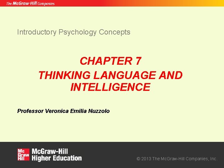 Introductory Psychology Concepts CHAPTER 7 THINKING LANGUAGE AND INTELLIGENCE Professor Veronica Emilia Nuzzolo ©