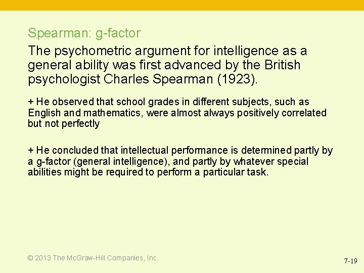 Spearman: g-factor The psychometric argument for intelligence as a general ability was first advanced