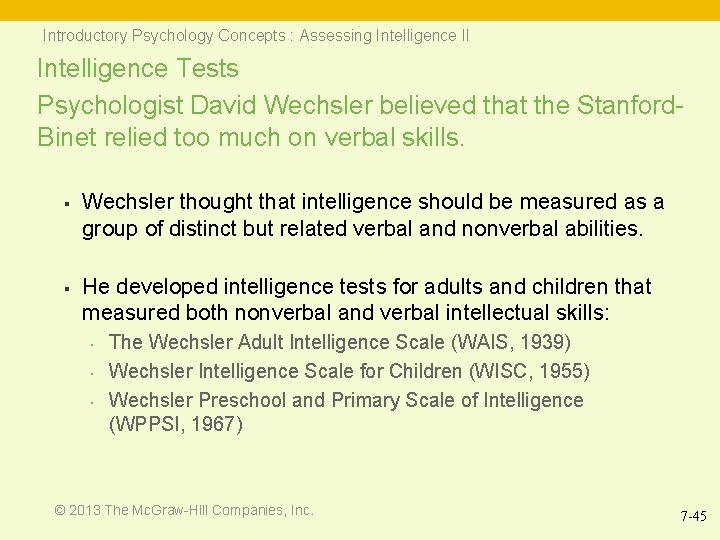 Introductory Psychology Concepts : Assessing Intelligence II Intelligence Tests Psychologist David Wechsler believed that