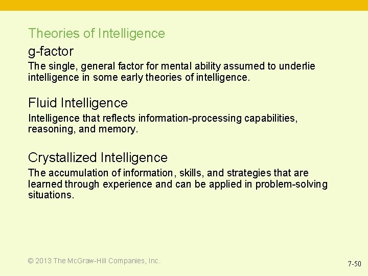 Theories of Intelligence g-factor The single, general factor for mental ability assumed to underlie