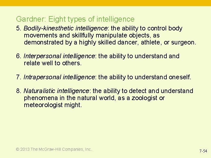 Gardner: Eight types of intelligence 5. Bodily-kinesthetic intelligence: the ability to control body movements
