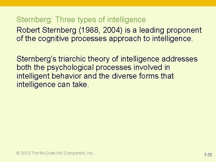 Sternberg: Three types of intelligence Robert Sternberg (1988, 2004) is a leading proponent of