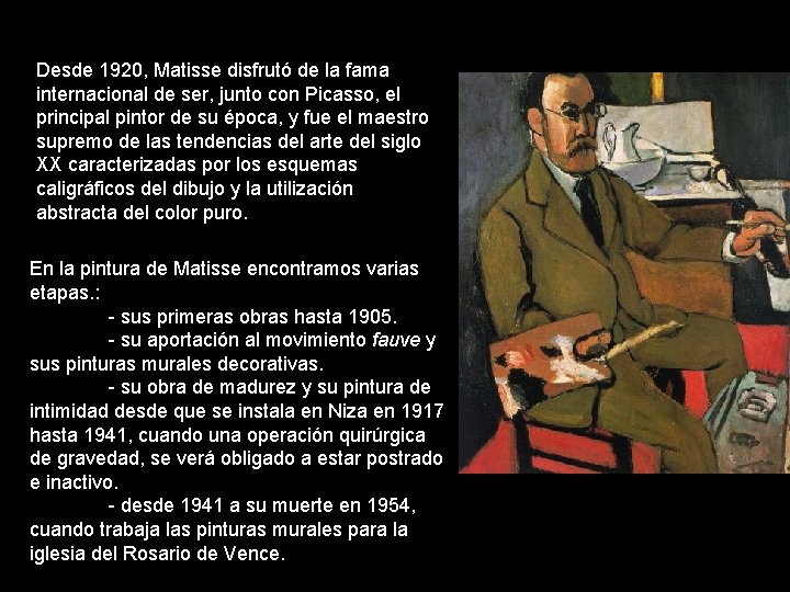 Desde 1920, Matisse disfrutó de la fama internacional de ser, junto con Picasso, el