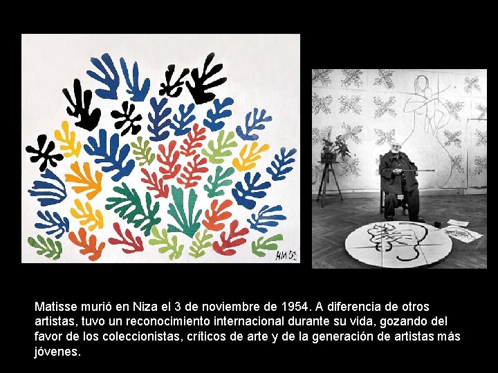 Matisse murió en Niza el 3 de noviembre de 1954. A diferencia de otros