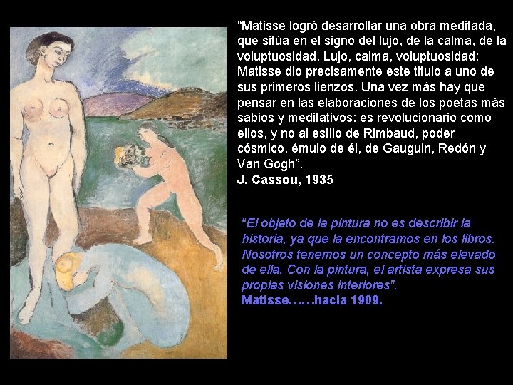 “Matisse logró desarrollar una obra meditada, que sitúa en el signo del lujo, de