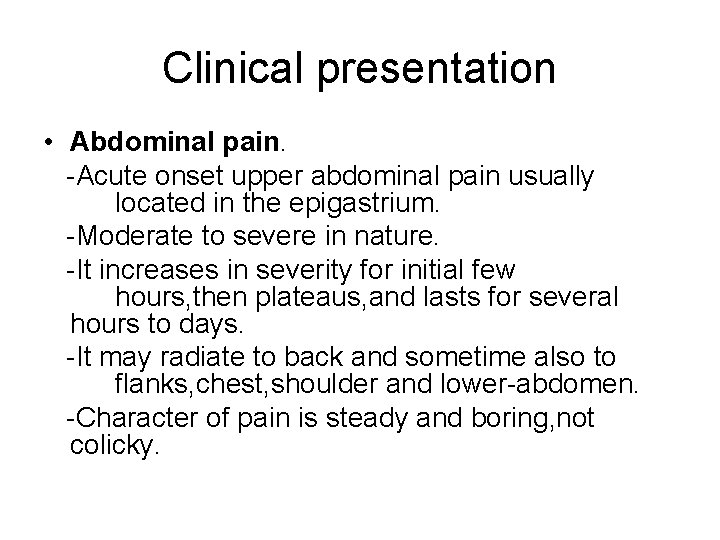 Clinical presentation • Abdominal pain. -Acute onset upper abdominal pain usually located in the