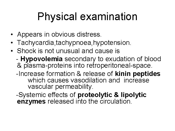 Physical examination • Appears in obvious distress. • Tachycardia, tachypnoea, hypotension. • Shock is