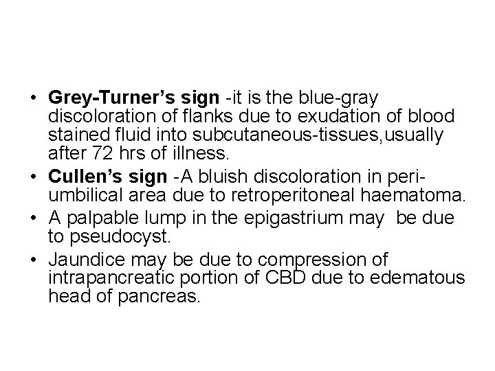  • Grey-Turner’s sign -it is the blue-gray discoloration of flanks due to exudation