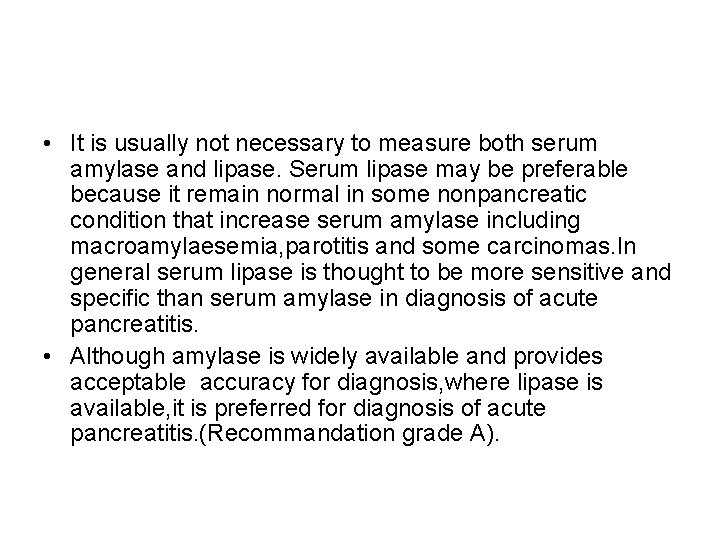  • It is usually not necessary to measure both serum amylase and lipase.