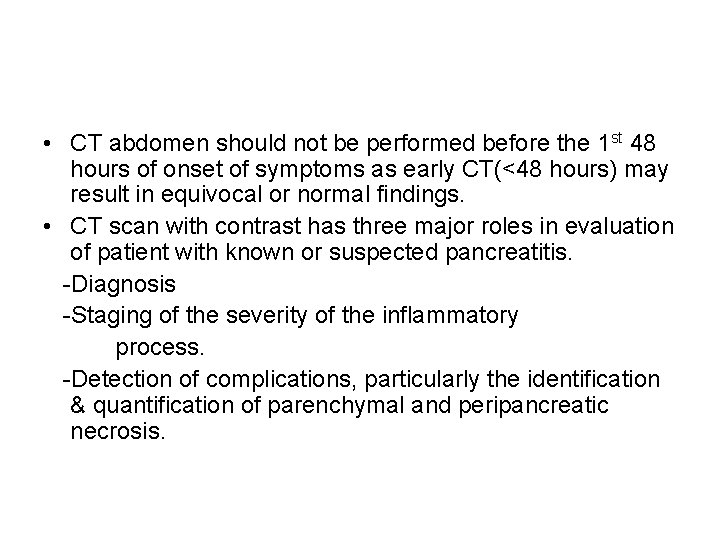  • CT abdomen should not be performed before the 1 st 48 hours