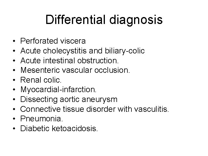 Differential diagnosis • • • Perforated viscera Acute cholecystitis and biliary-colic Acute intestinal obstruction.