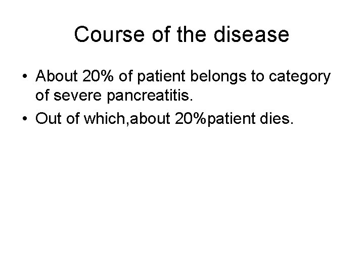 Course of the disease • About 20% of patient belongs to category of severe