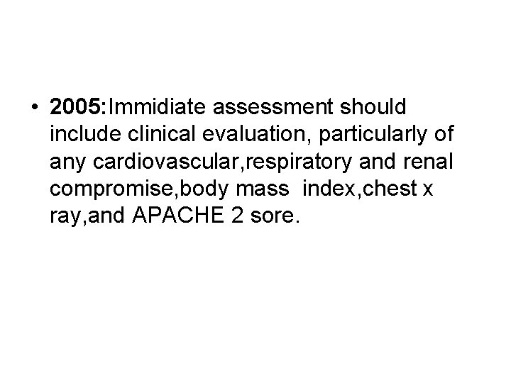  • 2005: Immidiate assessment should include clinical evaluation, particularly of any cardiovascular, respiratory