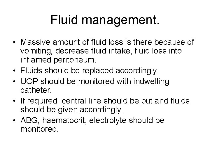 Fluid management. • Massive amount of fluid loss is there because of vomiting, decrease