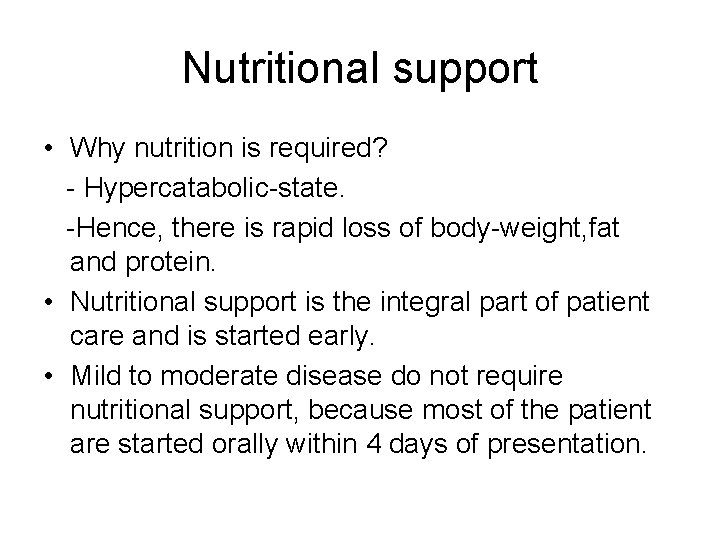 Nutritional support • Why nutrition is required? - Hypercatabolic-state. -Hence, there is rapid loss
