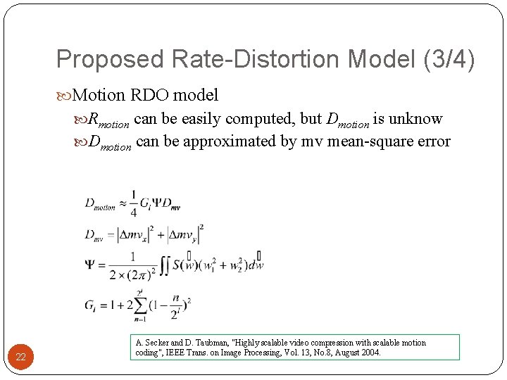 Proposed Rate-Distortion Model (3/4) Motion RDO model Rmotion can be easily computed, but Dmotion