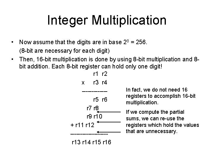 Integer Multiplication • Now assume that the digits are in base 28 = 256. Integer Multiplication • Now assume that the digits are in base 28 = 256.