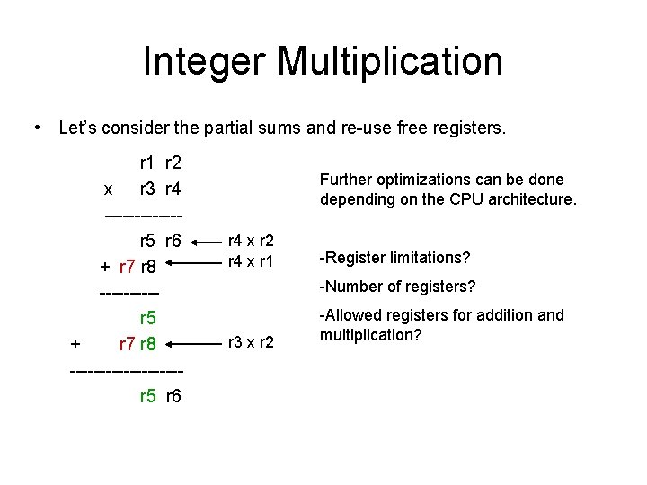 Integer Multiplication • Let’s consider the partial sums and re-use free registers. r 1 Integer Multiplication • Let’s consider the partial sums and re-use free registers. r 1