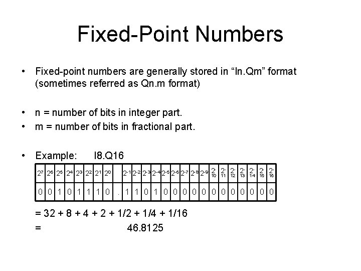 Fixed-Point Numbers • Fixed-point numbers are generally stored in “In. Qm” format (sometimes referred Fixed-Point Numbers • Fixed-point numbers are generally stored in “In. Qm” format (sometimes referred