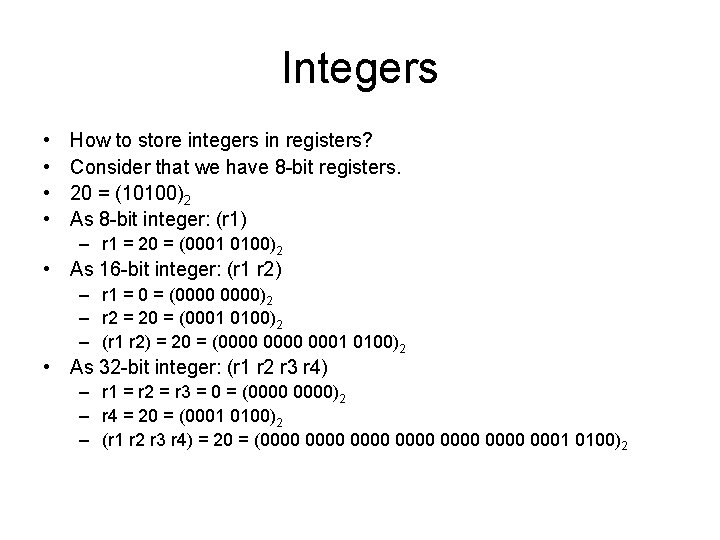 Integers • • How to store integers in registers? Consider that we have 8 Integers • • How to store integers in registers? Consider that we have 8