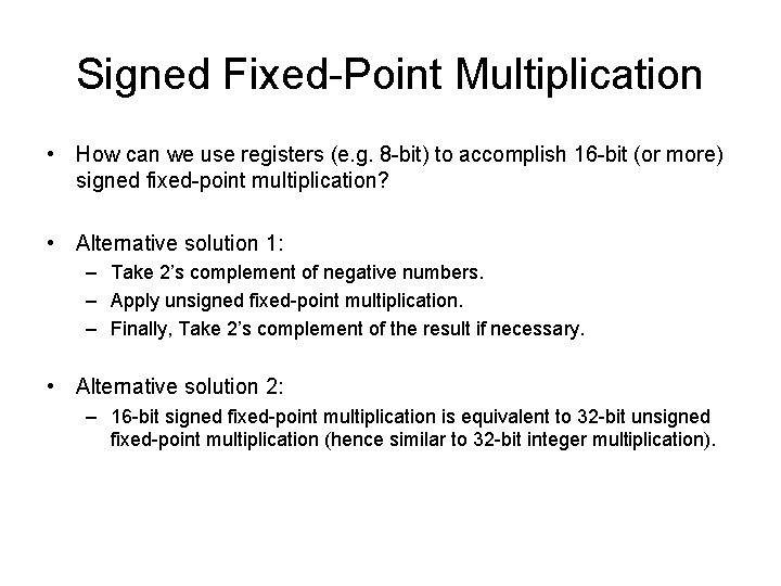 Signed Fixed-Point Multiplication • How can we use registers (e. g. 8 -bit) to Signed Fixed-Point Multiplication • How can we use registers (e. g. 8 -bit) to