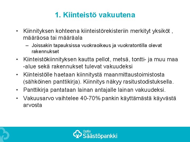 1. Kiinteistö vakuutena • Kiinnityksen kohteena kiinteistörekisteriin merkityt yksiköt , määräosa tai määräala –