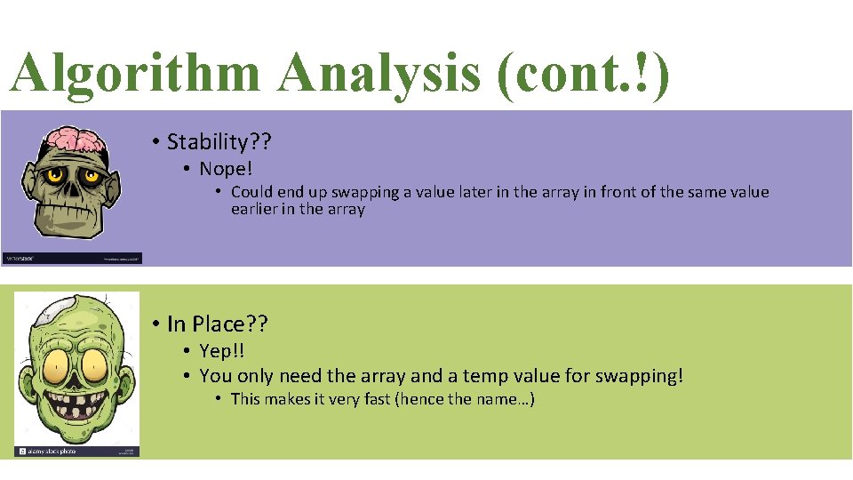 Algorithm Analysis (cont. !) • Stability? ? • Nope! • Could end up swapping