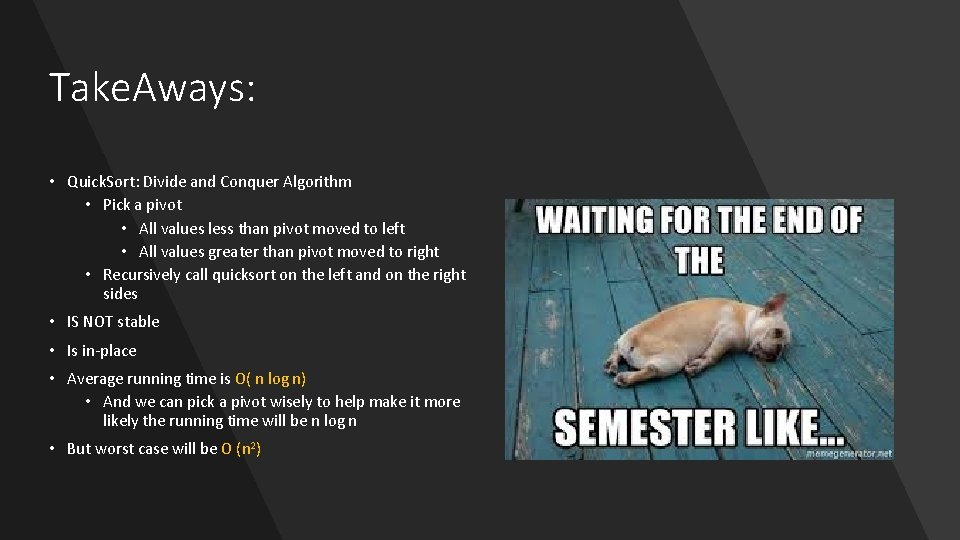 Take. Aways: • Quick. Sort: Divide and Conquer Algorithm • Pick a pivot •