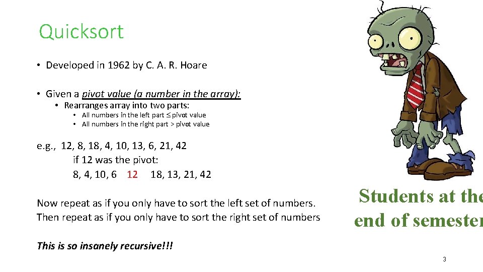 Quicksort • Developed in 1962 by C. A. R. Hoare • Given a pivot