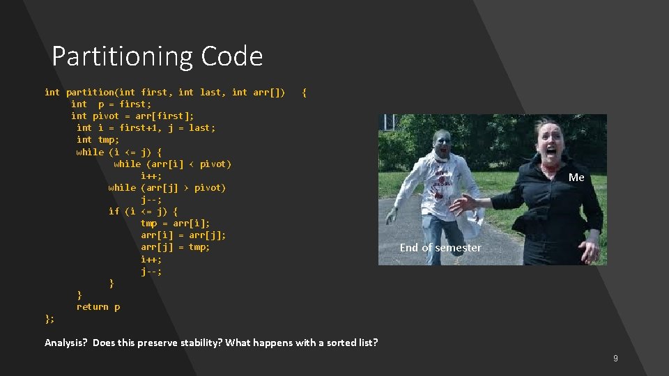 Partitioning Code int partition(int first, int last, int arr[]) int p = first; int