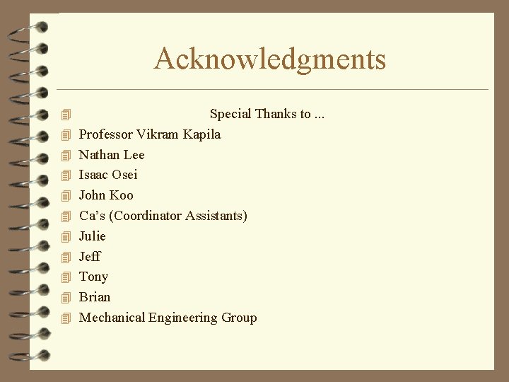 Acknowledgments 4 4 4 Special Thanks to. . . Professor Vikram Kapila Nathan Lee