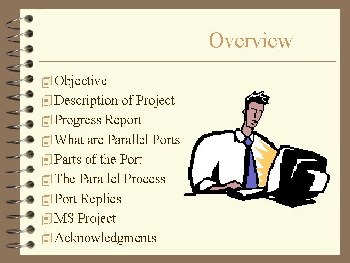 Overview 4 Objective 4 Description of Project 4 Progress Report 4 What are Parallel
