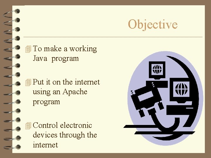 Objective 4 To make a working Java program 4 Put it on the internet