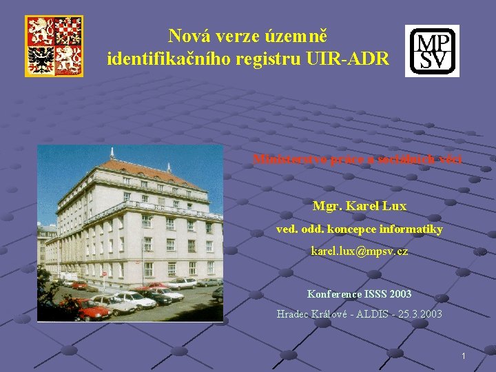 Nová verze územně identifikačního registru UIR-ADR Ministerstvo práce a sociálních věcí Mgr. Karel Lux