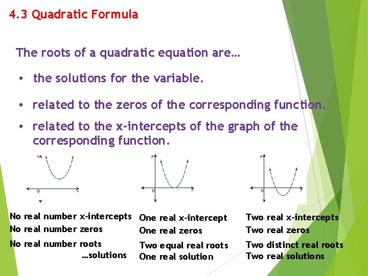 4. 3 Quadratic Formula The roots of a quadratic equation are… • the solutions