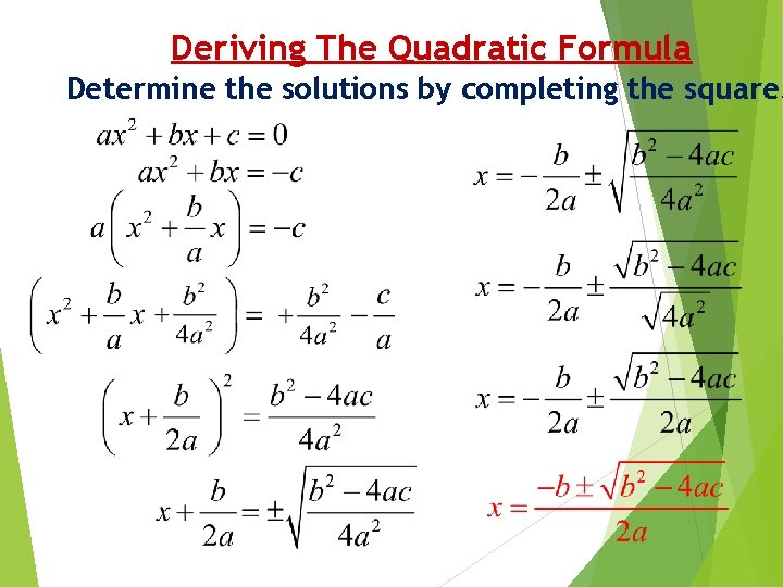Deriving The Quadratic Formula Determine the solutions by completing the square. 