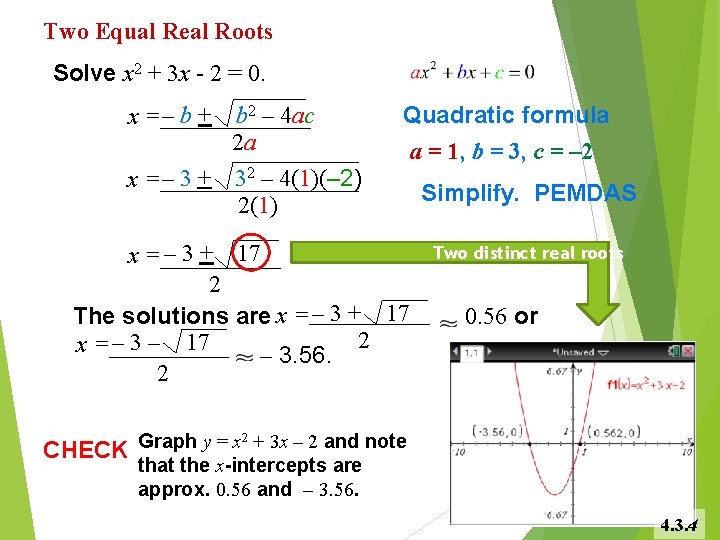 Two Equal Real Roots Solve x 2 + 3 x - 2 = 0.