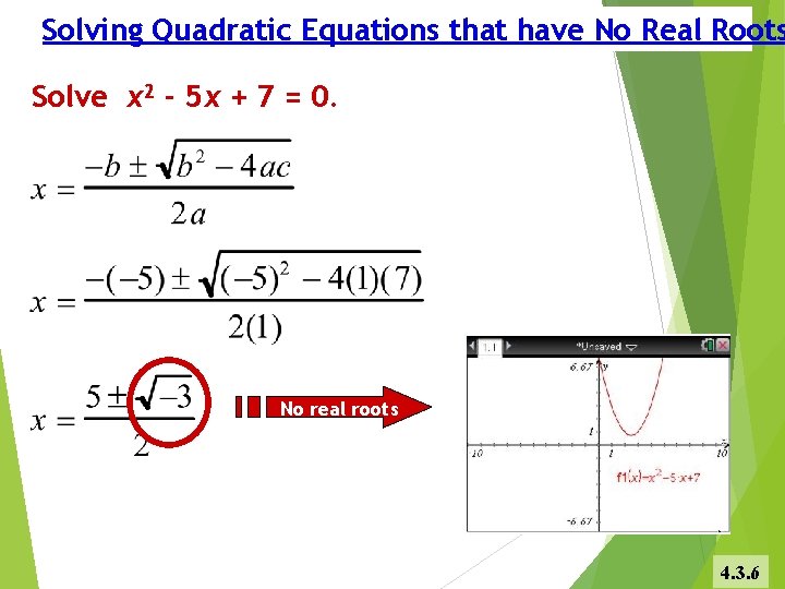 Solving Quadratic Equations that have No Real Roots Solve x 2 - 5 x