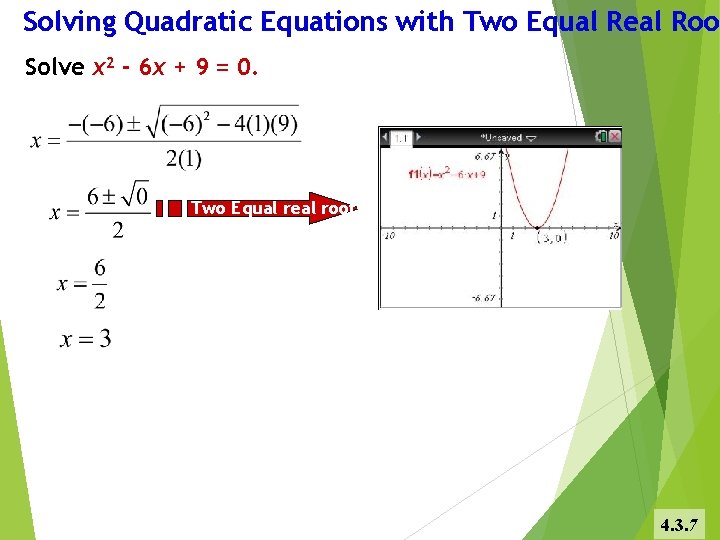 Solving Quadratic Equations with Two Equal Real Root Solve x 2 - 6 x