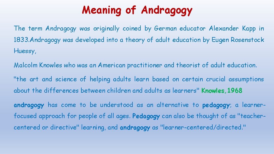 Meaning of Andragogy The term Andragogy was originally coined by German educator Alexander Kapp