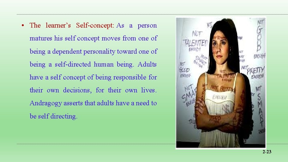 • The learner’s Self-concept: As a person matures his self concept moves from • The learner’s Self-concept: As a person matures his self concept moves from