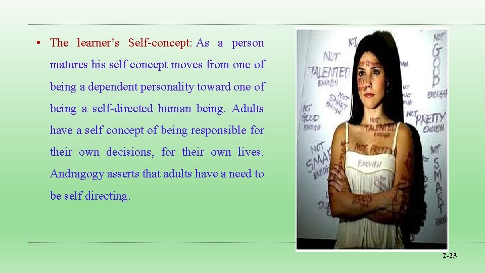  • The learner’s Self-concept: As a person matures his self concept moves from