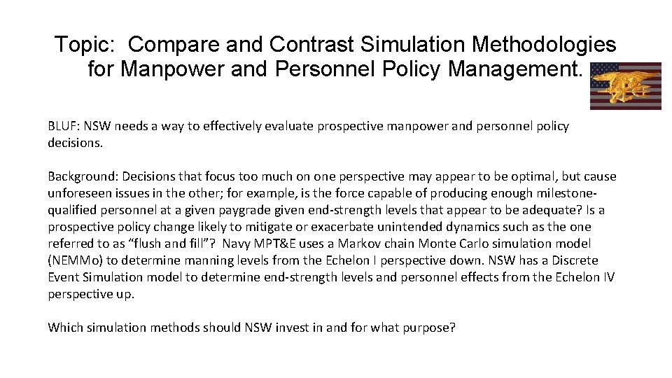 Topic: Compare and Contrast Simulation Methodologies for Manpower and Personnel Policy Management. BLUF: NSW