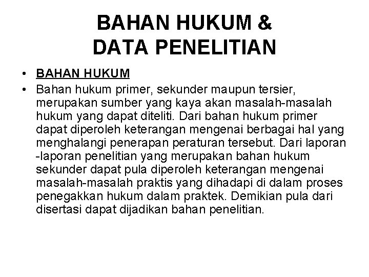 BAHAN HUKUM & DATA PENELITIAN • BAHAN HUKUM • Bahan hukum primer, sekunder maupun