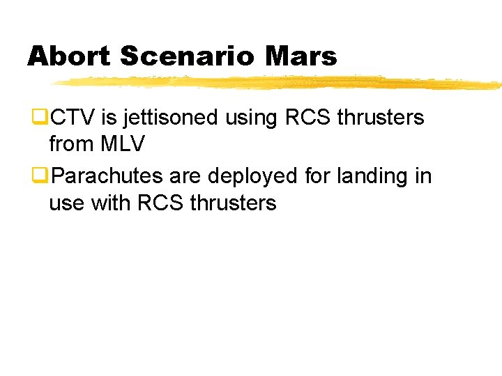 Abort Scenario Mars q. CTV is jettisoned using RCS thrusters from MLV q. Parachutes