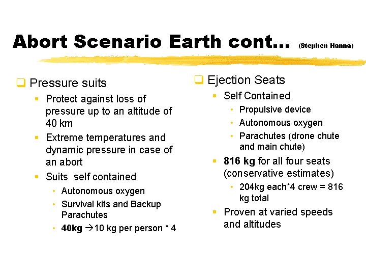 Abort Scenario Earth cont… q Pressure suits § Protect against loss of pressure up