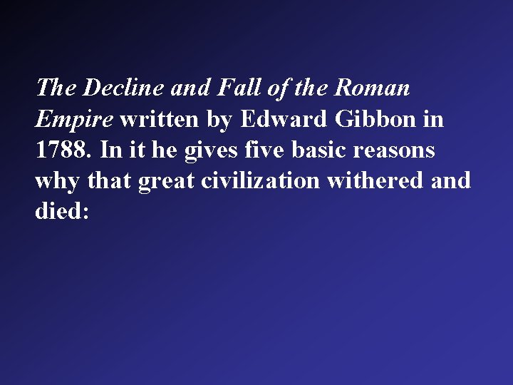 The Decline and Fall of the Roman Empire written by Edward Gibbon in 1788.