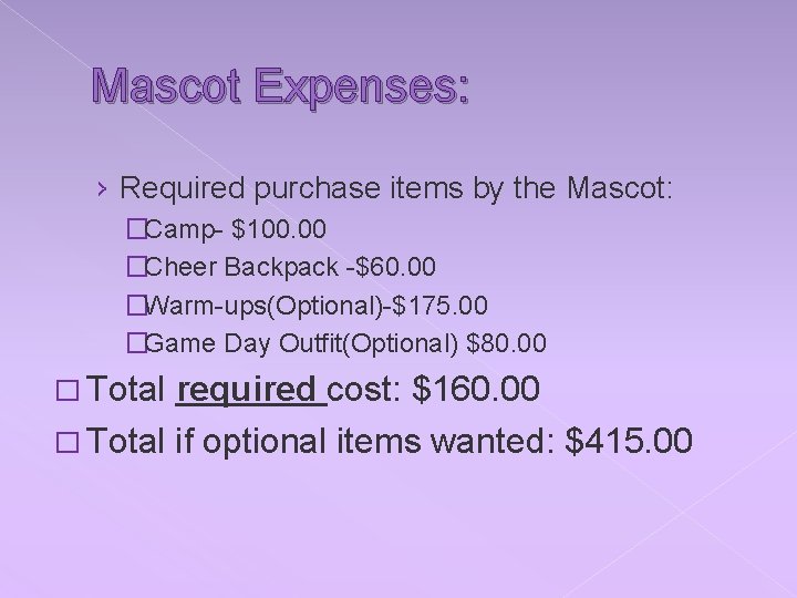 Mascot Expenses: › Required purchase items by the Mascot: �Camp- $100. 00 �Cheer Backpack